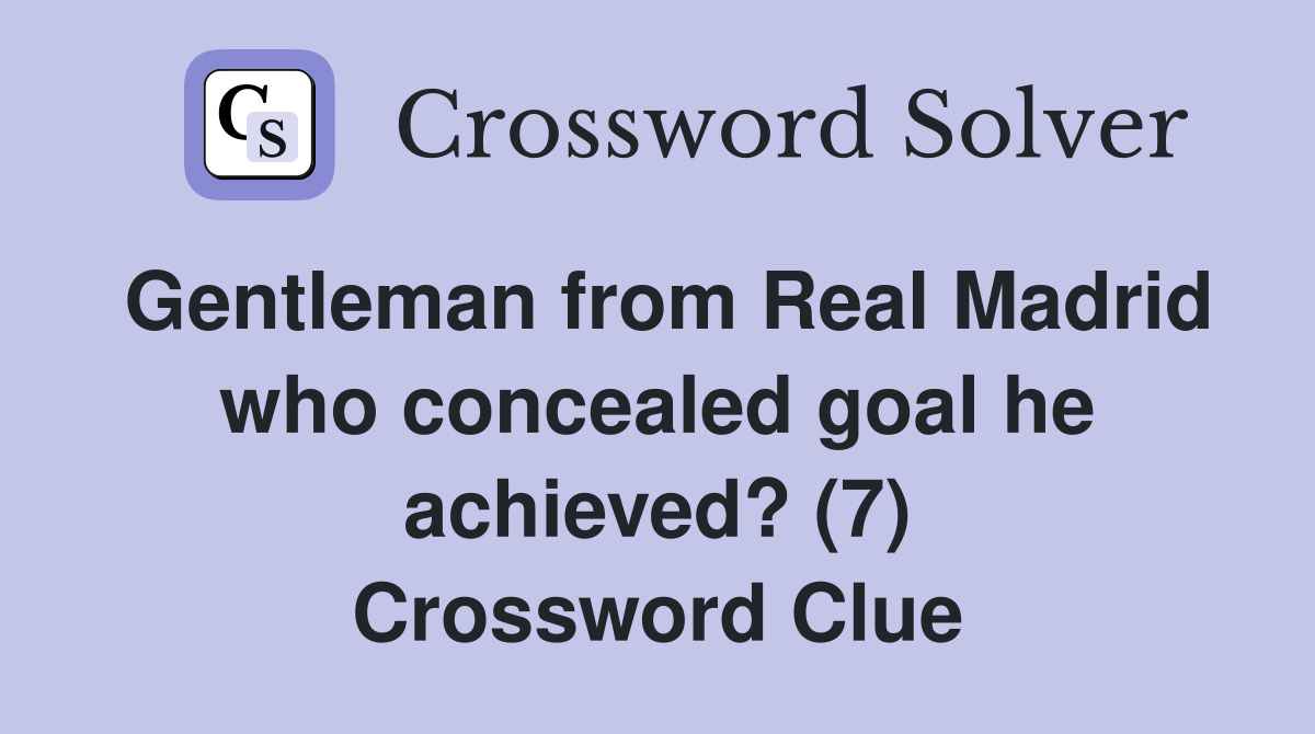 Gentleman from Real Madrid who concealed goal he achieved? (7